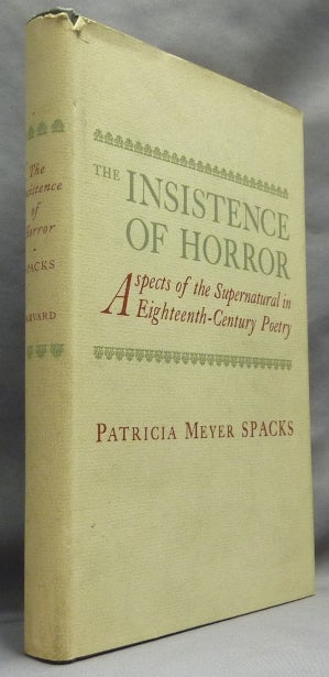 Item #64216 The Insistence of Horror. Aspects of the Supernatural in Eighteenth Century Poetry. Eighteenth Century Poetry, Patricia Myer SPACKS.