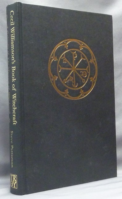 Item #64231 Cecil Williamson's Book of Witchcraft. A Grimoire of the Museum of Witchcraft. Steve PATTERSON, Cecil Williamson.