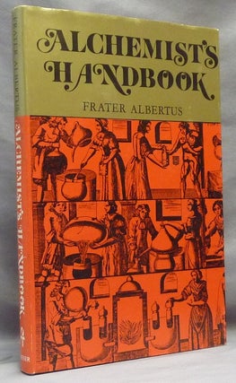 Item #64234 The Alchemist's Handbook. (Manual for Practical Laboratory Alchemy). Frater ALBERTUS,...