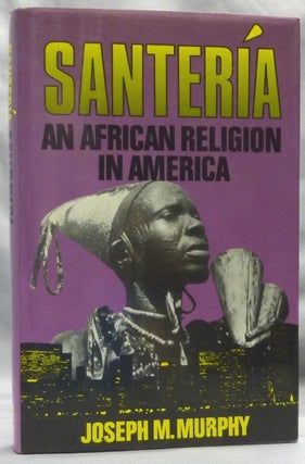 Item #64239 Santeria, an African Religion in America. Santeria, Joseph M. MURPHY