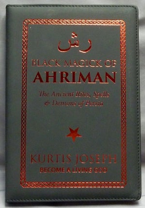 Item #64241 Black Magick of Ahriman: The Ancient Rites, Spells & Demons of Persia. Kurtis JOSEPH,...