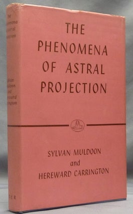 Item #64247 The Phenomena of Astral Projection. Sylvan MULDOON, Hereward Carrington