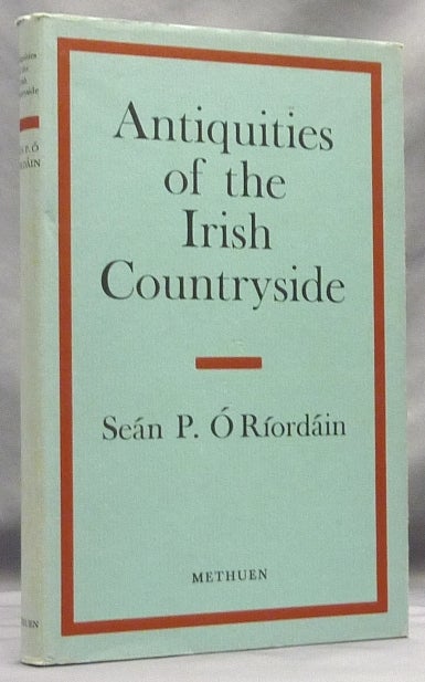 Item #64267 Antiquities of the Irish Countryside. Ireland: Ancient, Seán P. Ó RIÓRDÁIN.