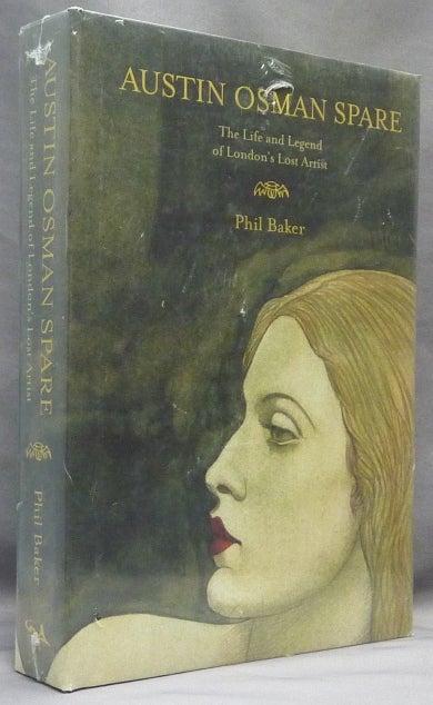 Item #64285 Austin Osman Spare. The Life and Legend of London's Lost Artist. Austin Osman SPARE, author Phil Baker, Alan Moore.