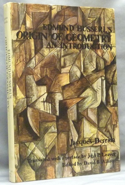 Item #64301 Edmund Husserl's Origin of Geometry. An Introduction. Edmund HUSSERL, Jacques Derrida. Translated and, a, Jacques Derrida. Translated, John P. Leaver., David B. Alhson.