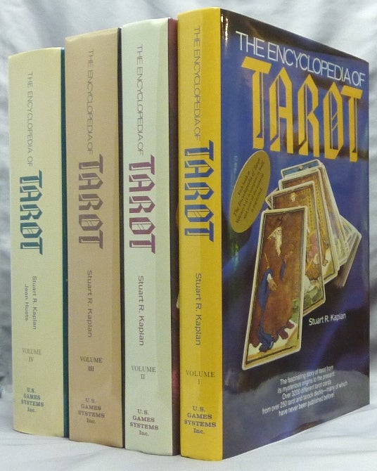 Item #64340 The Encyclopedia of Tarot. Volumes I - IV (Four Volume Set. Vols. 1 - 4); (The fascinating story of Tarot from its mysterious origins to the present--complete for the first time in one profusely illustrated volume). Tarot, Stuart R. KAPLAN.