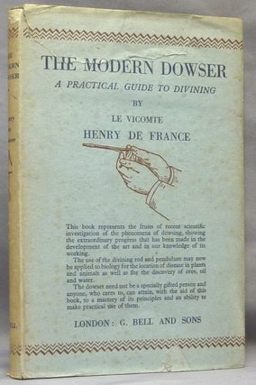 Item #64352 The Modern Dowser, A Practical Guide to Divining. Dowsing, Le Vicomte Henry DE...