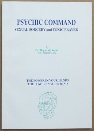 Item #64355 Psychic Command. Sexual Sorcery and Toxic Prayer [ The Power in Your Hands, The Power...