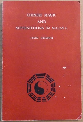 Item #64358 Chinese Magic and Superstitions of Malaya. Leon COMBER