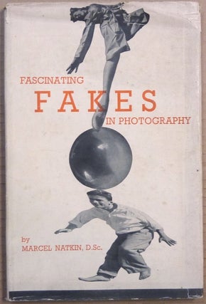 Item #64360 Fascinating Fakes in Photography. Fakery: Photographic, Marcel NATKIN