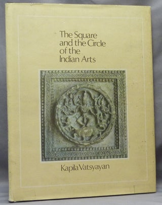 Item #64369 The Square and the Circle of the Indian Arts. Sacred Geometry, Kapila VATSYAYAN