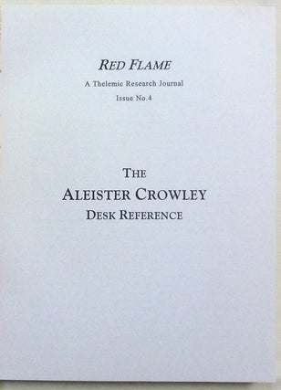 Red Flame a Thelemic Research Journal. Issue No. 4 The Aleister Crowley Desk Reference.