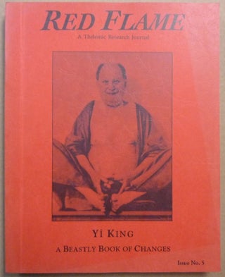 Item #64375 Red Flame a Thelemic Research Journal. Issue No. 5: Yi King: A Beastly Book of...