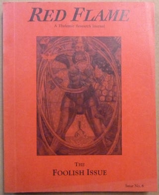 Item #64376 Red Flame a Thelemic Research Journal. Issue No. 6: The Foolish Issue. Aleister...