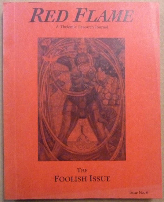 Item #64376 Red Flame a Thelemic Research Journal. Issue No. 6: The Foolish Issue. Aleister related CROWLEY, J. Edward Cornelius, Marlene Cornelius, Jerry Cornelius.