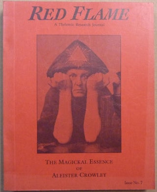 Item #64377 Red Flame, a Thelemic Research Journal. Issue No. 7: The Magickal Essence of Aleister...