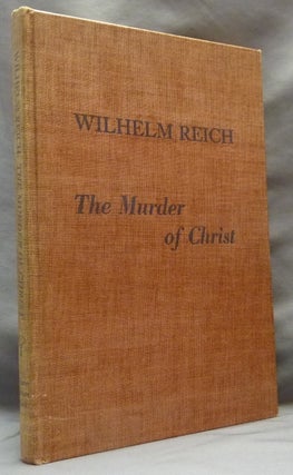Item #64381 The Murder of Christ [ Wilhelm Reich, Biographical Material: History of the Discovery...