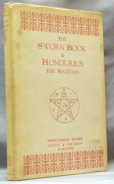 Item #64388 The Sworn Book of Honourius the Magician ( Honorius ); As Composed by Honourius through counsel with the Angel Hocroell. Prepared from two British Museum Manuscripts. Daniel J. - DRISCOLL, Text sometimes attributed to Honorius of Thebes.