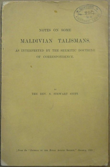Item #64406 Notes on Some Maldivian Talismans, as Interpreted by the Shemitic Doctrine of Correspondence. Talismans - Maldivian, The Rev. S. Stewart STITT.