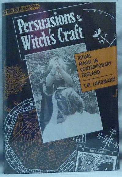 Item #64409 Persuasions of the Witch's Craft. Ritual Magic in Contemporary England. T. M. LUHRMANN.