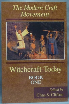 Item #64417 Witchcraft Today, Volume I. The Modern Craft Movement. Chas. S. CLIFTON, including...