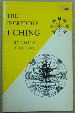 Item #64434 The Incredible I Ching. Louis T. CULLING