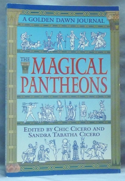 Item #64443 The Magical Pantheons. The Golden Dawn Journal. Book IV. Chic CICERO, Sandra Tabatha, both.