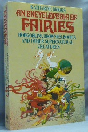 Item #64448 An Encyclopedia of Fairies: Hobgoblins, Brownies, Bogies, and other Supernatural...