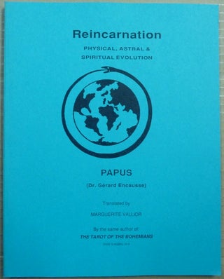 Item #64457 Reincarnation: Physical, Astral & Spiritual Evolution. PAPUS, Marguerite Vallior,...
