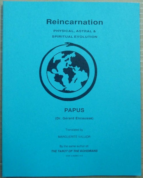 Item #64457 Reincarnation: Physical, Astral & Spiritual Evolution. PAPUS, Marguerite Vallior, Gerard Encausse.