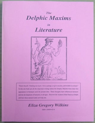 Item #64458 The Delphic Maxims in Literature. Delphic Maxims, Eliza G. WILKINS