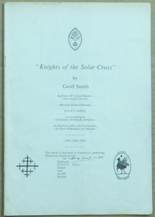 Item #64474 Knights of the Solar Cross. Geoff SMITH, Alice Bailey related works Aleister Crowley