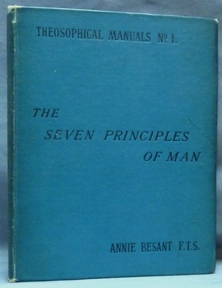 Item #64478 The Seven Principles of Man (Theosophical Manuals No. 1). Annie BESANT