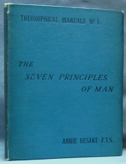 Item #64478 The Seven Principles of Man (Theosophical Manuals No. 1). Annie BESANT.
