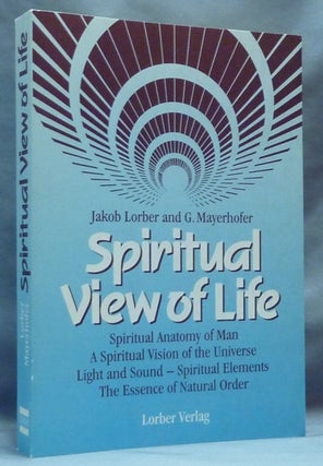 Item #64486 Spiritual View of Life. Spiritual Anatomy of Man, A Spiritual View of the Universe,...