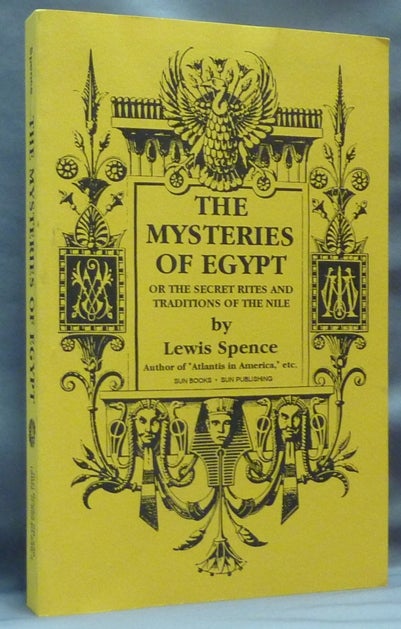 Item #64494 The Mysteries of Egypt, or The Secret Rites and Traditions of the Nile. Lewis SPENCE.