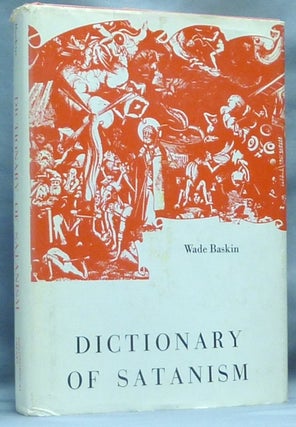 Item #64515 Dictionary of Satanism. Satanism, Wade BASKIN