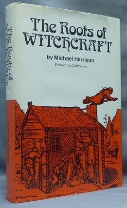Item #64516 The Roots of Witchcraft. Michael HARRISON, Colin Wilson