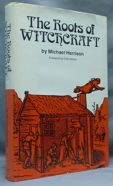 Item #64516 The Roots of Witchcraft. Michael HARRISON, Colin Wilson.