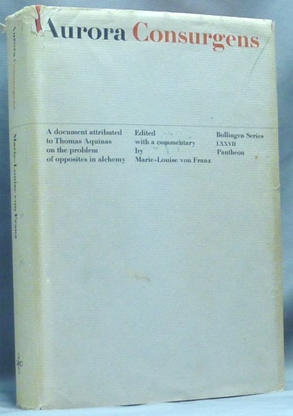 Item #64523 Aurora Consurgens. A Document attributed to Thomas Aquinas on the Problem of Opposites in Alchemy; (A Companion Work to Jung's Mysterium Coniunctionis). Edited and, a Commentary by, Edited, Marie-Louise VON FRANZ, R F. C. Hull, A S. B. Glover.