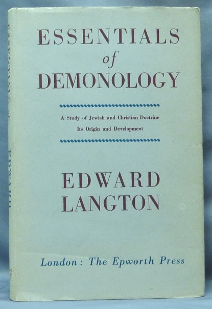 Item #64524 Essentials of Demonology. A Study of Jewish and Christian Doctrine. Its Origin and Development. Demonology, Edward LANGTON, C. Ryder Smith.