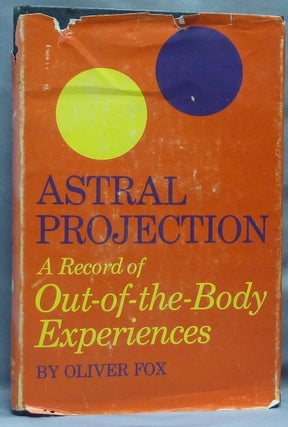 Item #64560 Astral Projection. A Record of Out-of-the-Body Experiences. Astral Projection, Oliver...