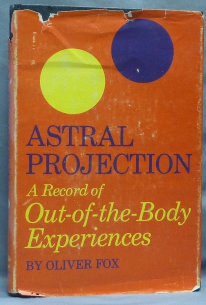 Item #64560 Astral Projection. A Record of Out-of-the-Body Experiences. Astral Projection, Oliver FOX.
