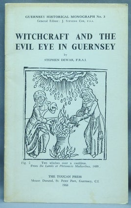 Item #64564 Witchcraft and the Evil Eye in Guernsey [ Guernsey Historical Monograph No. 3 ]....