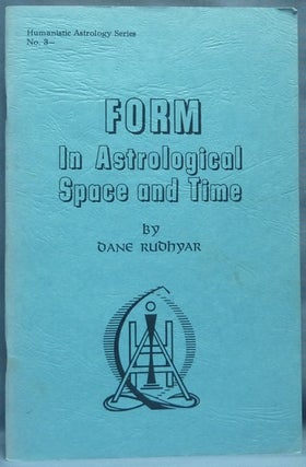 Item #64565 Form in Astrological Space and Time ( Humanistic Astrology Series No. 3 ). Dane RUDHYAR