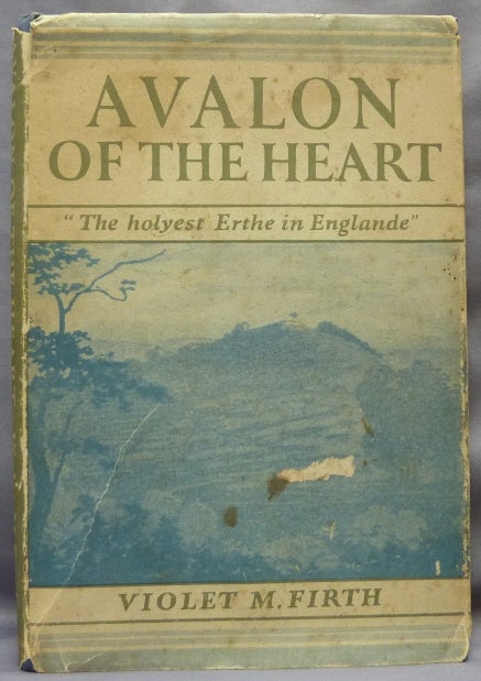 Item #64566 Avalon of the Heart; "The Holyest Erthe in Englande" Dion FORTUNE, Violet M. Firth.