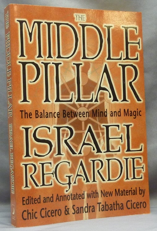Item #64575 The Middle Pillar. The Balance Between Mind and Magic. Israel. Edited REGARDIE, Annotated, new, Chic Cicero, Sandra Tabatha Cicero.