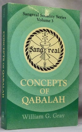 Item #64581 Concepts of Qabalah. Sangreal Sodality Series. Volume 3. William G. GRAY