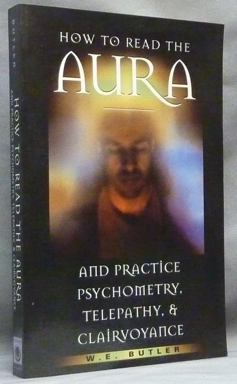 Item #64602 How to Read the Aura, and Practice Psychometry, Telepathy and Clairvoyance. W. E. BUTLER.