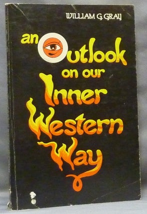 Item #64613 An Outlook on Our Inner Western Way. William G. GRAY